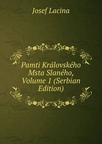 Pamti Kralovskeho Msta Slaneho, Volume 1 (Serbian Edition)
