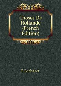 Choses De Hollande (French Edition)