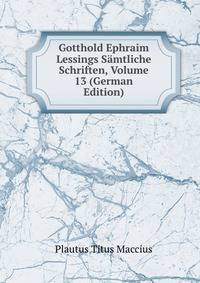 Gotthold Ephraim Lessings Samtliche Schriften, Volume 13 (German Edition)