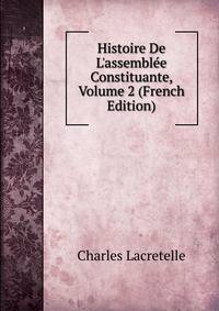 Histoire De L'assembl?e Constituante, Volume 2 (French Edition)