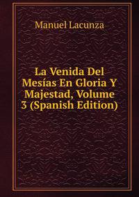 La Venida Del Mesias En Gloria Y Majestad, Volume 3 (Spanish Edition)
