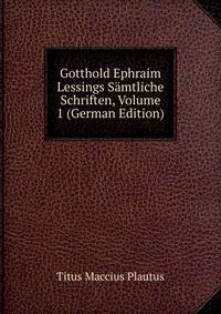 Gotthold Ephraim Lessings Samtliche Schriften, Volume 1 (German Edition)