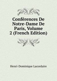 Conferences De Notre-Dame De Paris, Volume 2 (French Edition)