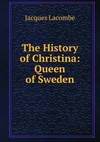 The History of Christina: Queen of Sweden