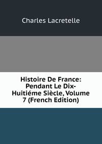Histoire De France: Pendant Le Dix-Huitieme Siecle, Volume 7 (French Edition)