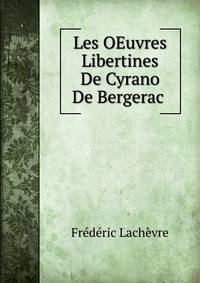 Les OEuvres Libertines De Cyrano De Bergerac .