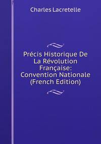 Precis Historique De La Revolution Francaise: Convention Nationale (French Edition)
