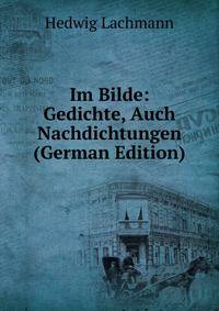 Im Bilde: Gedichte, Auch Nachdichtungen (German Edition)