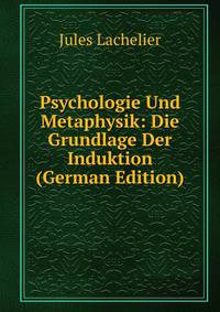 Psychologie Und Metaphysik: Die Grundlage Der Induktion (German Edition)