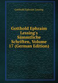 Gotthold Ephraim Lessing's S?mmtliche Schriften, Volume 17 (German Edition)