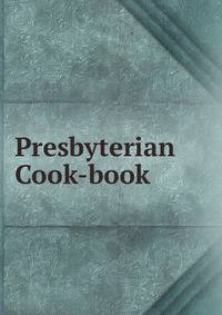 Presbyterian Cook-book