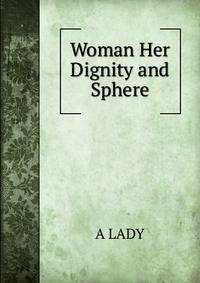 Woman Her Dignity and Sphere