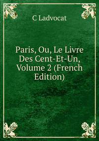 Paris, Ou, Le Livre Des Cent-Et-Un, Volume 2 (French Edition)
