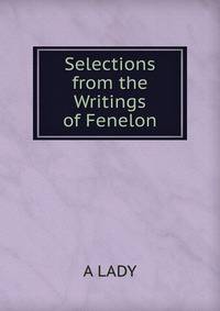 Selections from the Writings of Fenelon