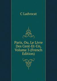 Paris, Ou, Le Livre Des Cent-Et-Un, Volume 3 (French Edition)