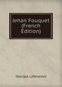 Jehan Fouquet (French Edition)
