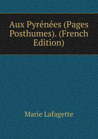 Aux Pyrenees (Pages Posthumes). (French Edition)