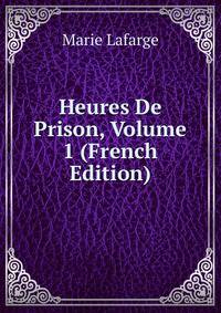 Heures De Prison, Volume 1 (French Edition)