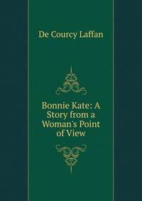 Bonnie Kate: A Story from a Woman's Point of View