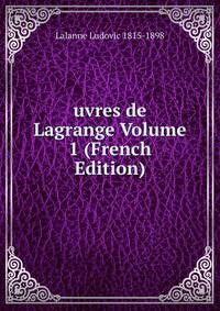 uvres de Lagrange Volume 1 (French Edition)