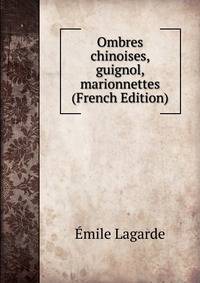 Ombres chinoises, guignol, marionnettes (French Edition)