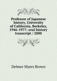 Professor of Japanese history, University of California, Berkeley, 1946-1977: oral history transcript / 2000