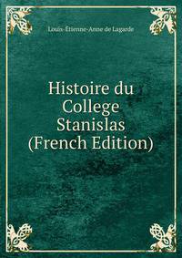 Histoire du College Stanislas (French Edition)