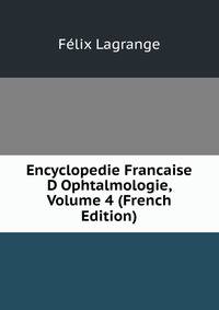 Encyclopedie Francaise D Ophtalmologie, Volume 4 (French Edition)