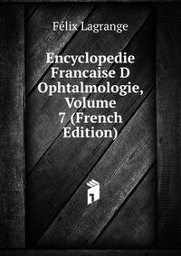Encyclopedie Francaise D Ophtalmologie, Volume 7 (French Edition)