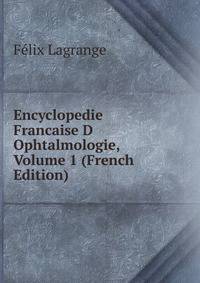 Encyclopedie Francaise D Ophtalmologie, Volume 1 (French Edition)