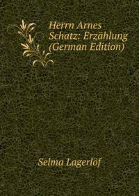 Herrn Arnes Schatz: Erzahlung (German Edition)