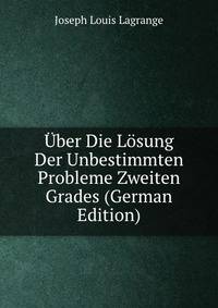 Uber Die Losung Der Unbestimmten Probleme Zweiten Grades (German Edition)