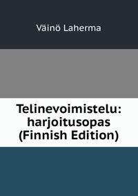 Telinevoimistelu: harjoitusopas (Finnish Edition)