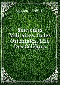 Souvenirs Militaires: Indes Orientales, L'?le Des C?l?bres