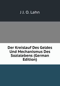 Der Kreislauf Des Geldes Und Mechanismus Des Sozialebens (German Edition)