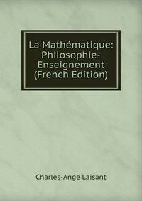 La Mathematique: Philosophie-Enseignement (French Edition)