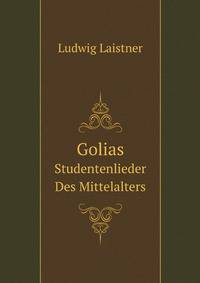 Golias: Studentenlieder Des Mittelalters (German Edition)