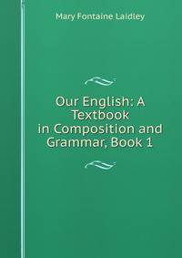 Our English: A Textbook in Composition and Grammar, Book 1