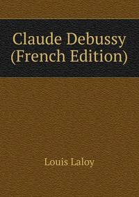 Claude Debussy (French Edition)