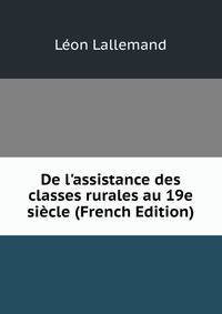 De l'assistance des classes rurales au 19e si?cle (French Edition)