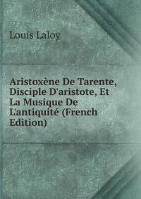 Aristox?ne De Tarente, Disciple D'aristote, Et La Musique De L'antiquit? (French Edition)
