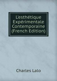 L'esth?tique Exp?rimentale Contemporaine (French Edition)