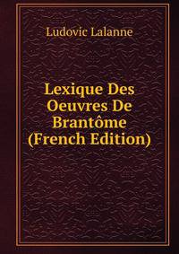 Lexique Des Oeuvres De Brantome (French Edition)