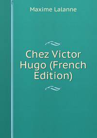 Chez Victor Hugo (French Edition)