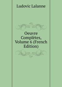Oeuvre Completes, Volume 6 (French Edition)