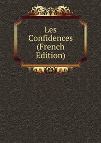Les Confidences (French Edition)