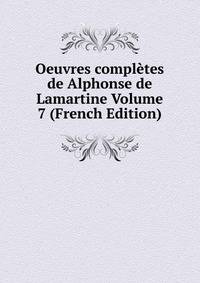 Oeuvres completes de Alphonse de Lamartine Volume 7 (French Edition)