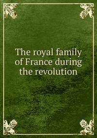 The royal family of France during the revolution