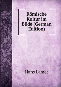 Romische Kultur im Bilde (German Edition)