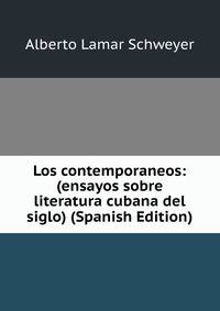 Los contemporaneos: (ensayos sobre literatura cubana del siglo) (Spanish Edition)